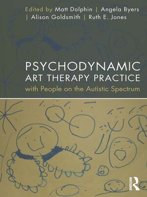 cover image of Psychodynamic Art Therapy Practice with People on the Autistic Spectrum